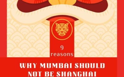 Ten Reasons Why Mumbai Should Not Be Shanghai